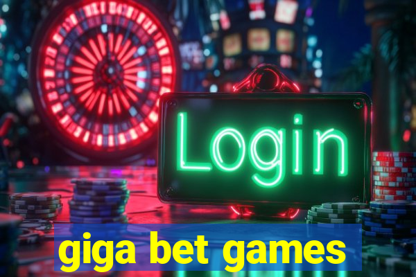 giga bet games